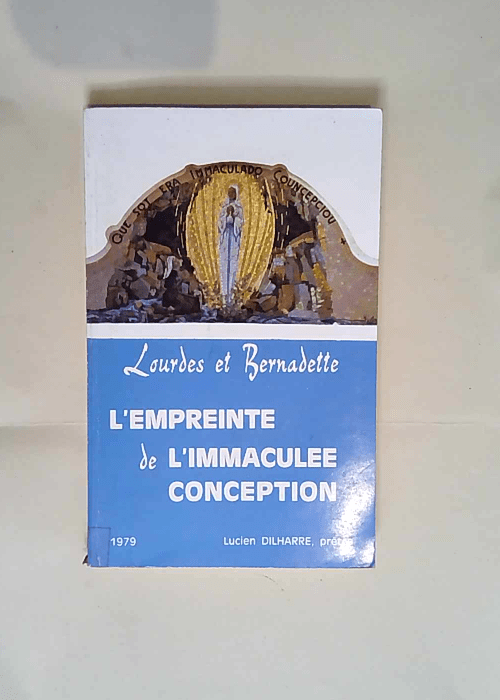 Lourdes Et Bernadette L Empreinte De L Immacu...