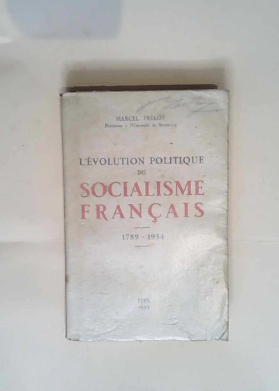 L évolution politique du socialisme français - 1789-1934  - Marcel Prélot