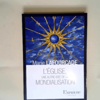 L Eglise une autre idée de la mondialisation  – Marie Lafourcade