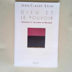 Dieu et le Pouvoir. Théologie et politique en Occident  – Jean-Claude Eslin