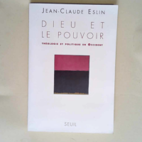 Dieu et le Pouvoir. Théologie et politique en Occident  – Jean-Claude Eslin