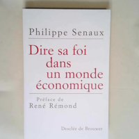 Dire sa foi dans un monde économique  – Philippe Senaux