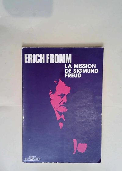 La mission de sigmund freud  - Erich Fromm