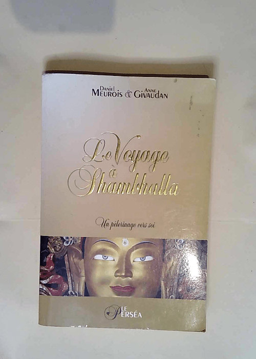 Le Voyage à Shambhalla Un pélerinage vers Soi – Daniel Meurois-Givaudan