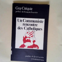 Un Communiste Rencontre Des Catholiques  – Crequie Guy