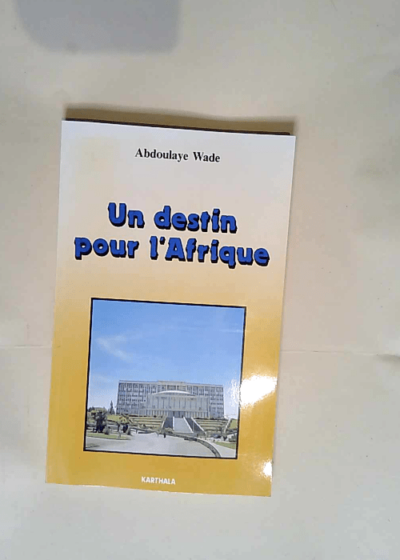 Un destin pour l Afrique - Abdoulaye Wade