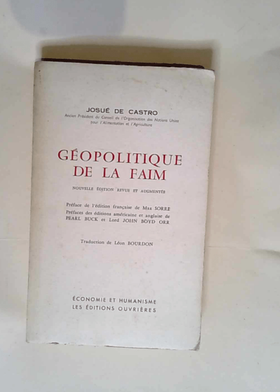 Géopolitique de la faim Préfaces de Max Sorre Pearl Buck et John Boyd Orr - Josué de Castro