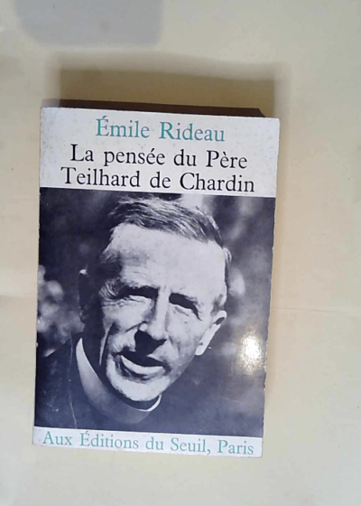 La Pensée du Père Teilhard de Chardin  - Emile Rideau