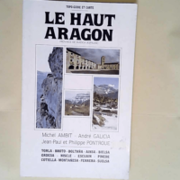 Le Haut Aragon Province de Huesca (Espagne) Topo guide et carte. – Ambit & Galicia & Pontroue