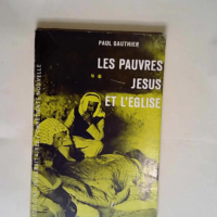 Les pauvres jesus et l eglise  – GAUTHIER Paul