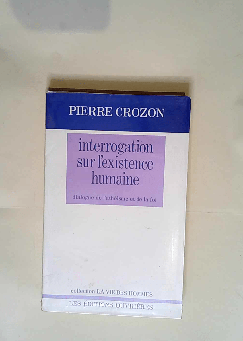 Interrogation sur l existence humaine dialogu...