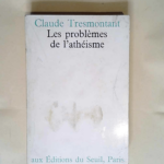 Les problèmes de l athéisme  – Claude Tresmontant