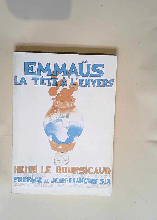 Emmaüs la tête à l envers  – Henri M...