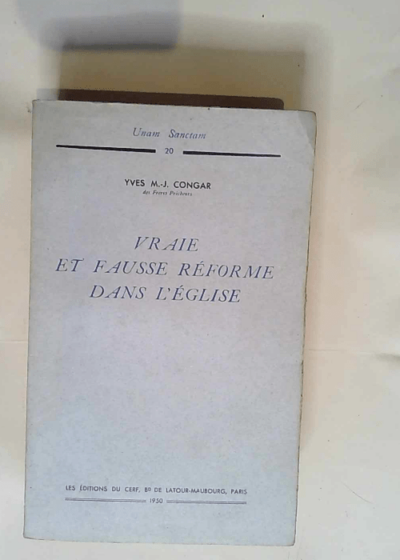 Vraie et fausse Réforme dans l Église  - Yves M.-J. CONGAR