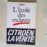 L école des esclaves Citroën la vérité – Ewald