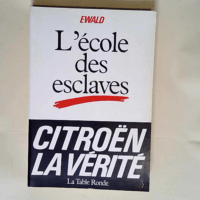 L école des esclaves Citroën la vérité &#...