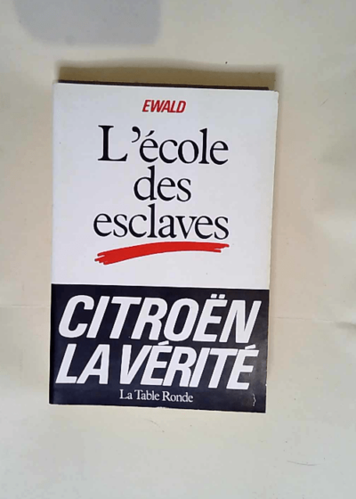 L école des esclaves Citroën la vérité - Ewald