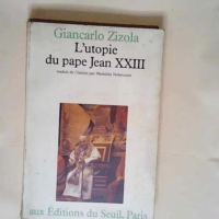 L Utopie du pape Jean XXIII  – Giancarlo Zizola