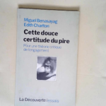 Cette douce certitude du pire  – Miguel Benasayag