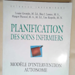 Planification des soins infirmiers Modèle d intervention autonome – Margot Phaneuf