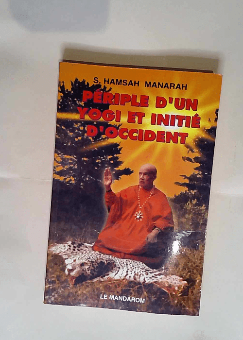 Periple D Un Yogi Et Initie D Occident  – Hamsananda Sarasvati