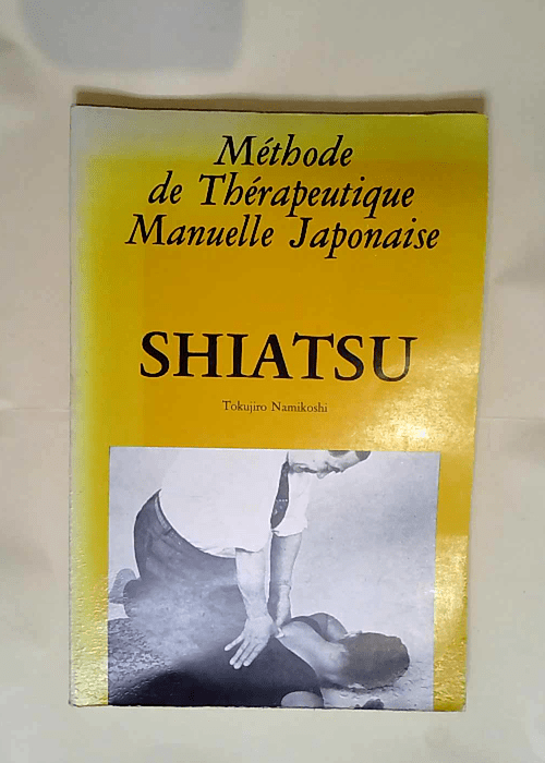 Méthode de Thérapeutique Manuelle Japonaise. Shiatsu  – Tokujiro Namikoshi