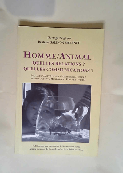 Homme-animal Quelles relations ? quelles communications ? - Béatrice Galinon-Mélénec