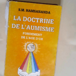 La doctrine de l aumisme fondement de l age d or  – Hamsananda S. m.