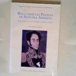 Bolivar et les peuples de Nuestra America Des sans-culottes noirs au Libertador – Alain Yacou
