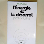 L Energie Et Le Desaroi Post-Industriel  – Puiseux Louis