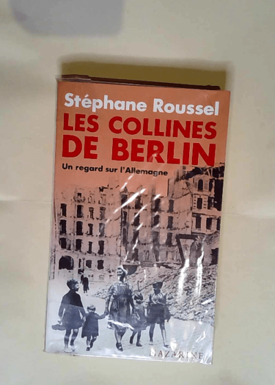 les collines de berlin - Stéphane Roussel