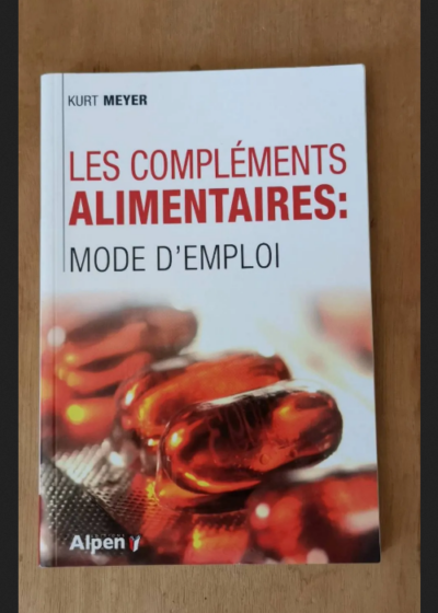 Les Compléments Alimentaires - Mode D'emploi - Meyer Kurt