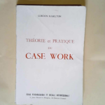 Théorie et pratique du ecase worke ETheory and practice of social case worke – Gordon Hamilton