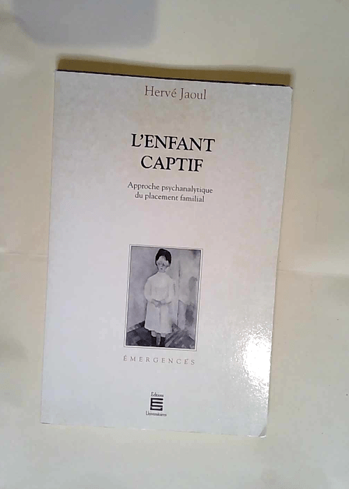 L Enfant Captif Approche Psychanalytique Du Placement Familial – Hervé Jaoul