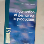 Organisation et gestion de production avec exercices corriges 2ème Édition – Georges Javel