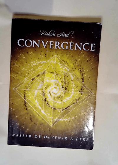 Convergence Passer de Devenir à Être - Kishori Aird