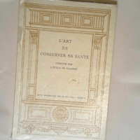 L art de conserver sa santé composé par l E...