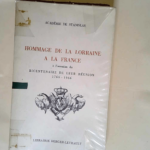 Académie de Stanislas. Hommage de la Lorraine à la France à l occasion du bicentenaire de leur réunion 1766-1966  – Philippe Barrès