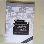 Le glossaire bilingue français-anglais/anglais-français du cinéma et de la vidéo  – Bernard Guiraud