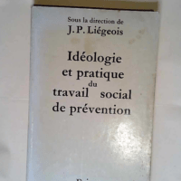 Idéologie et pratique du travail social de p...