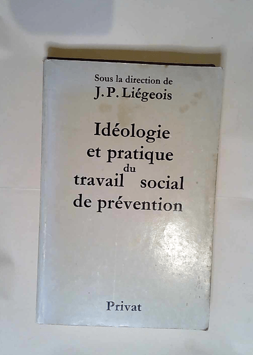 Idéologie et pratique du travail social de prévention  – liegeois