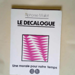 Le Décalogue Une morale pour notre temps (Les Bergers et les mages) – Alphonse Maillot