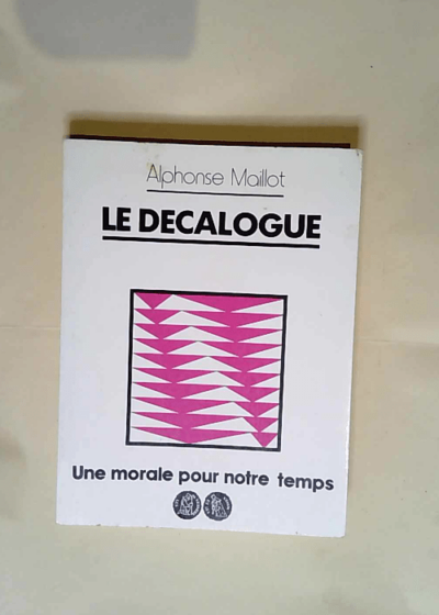 Le Décalogue Une morale pour notre temps (Les Bergers et les mages) - Alphonse Maillot