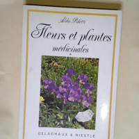 Fleurs et plantes medicinales tome 1 – Annick Poletti