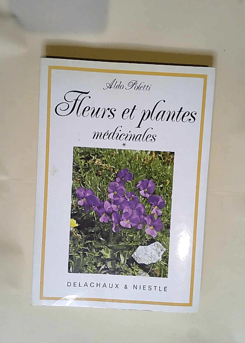 Fleurs et plantes medicinales tome 1 – Annick Poletti