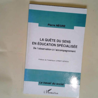 La quête du sens en éducation spécialisée  – Pierre Nègre