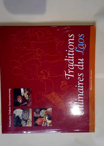 Traditions culinaires du Laos  - Françoise Oukeo-Souvannavong