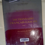 Dictionnaire français-gascon – Tome 1 – Des notions aux mots – Jean-François D  Estalenx