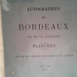 AUTOGRAPHES DE BORDEAUX ET DE LA GUYENNE TOME XXX  – SOCIETE DES ARCHIVES HISTORIQUES DE LA GIRONDE