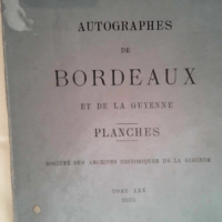 AUTOGRAPHES DE BORDEAUX ET DE LA GUYENNE TOME XXX  – SOCIETE DES ARCHIVES HISTORIQUES DE LA GIRONDE